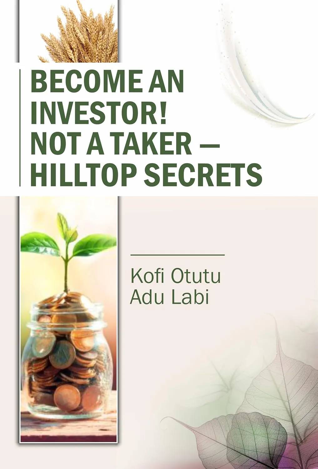 Become an Investor! Not a Taker — HillTop Secrets for Purposeful Living and Impactful Leadership
