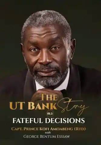 The UT Bank Story: Fateful Decisions – Volume 3 | Ghana Banking Collapse, Leadership, Risk & Corporate Governance
