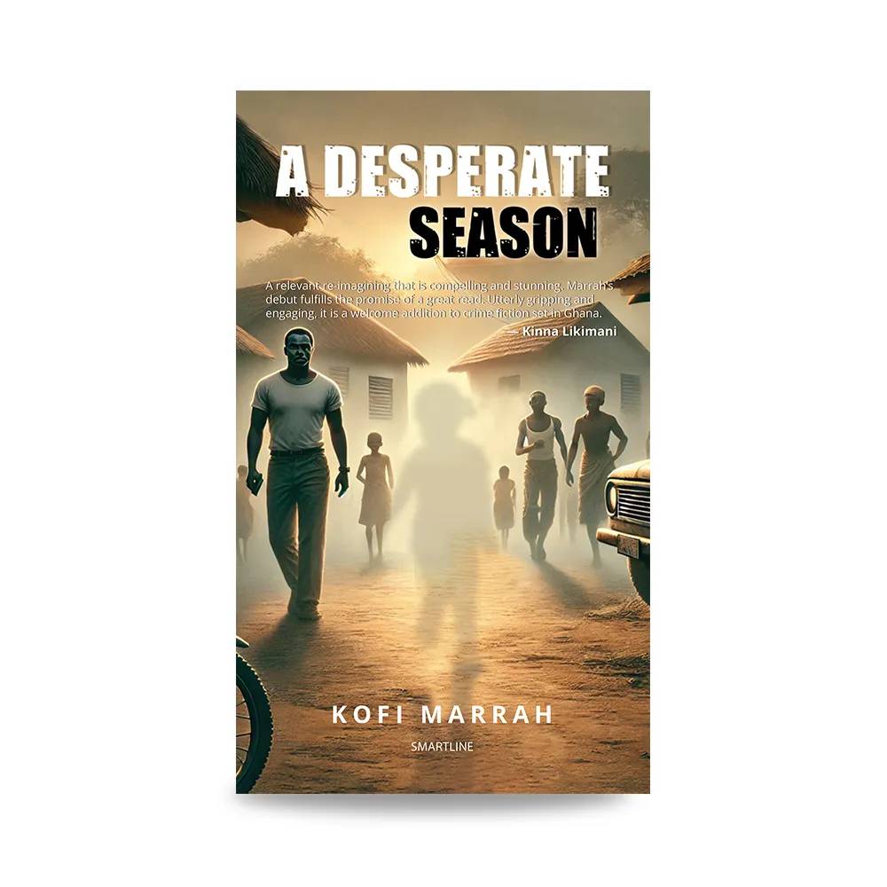 A Desperate Season – A Gripping Ghanaian Thriller of Kidnapping, Rituals & Pursuit of Justice