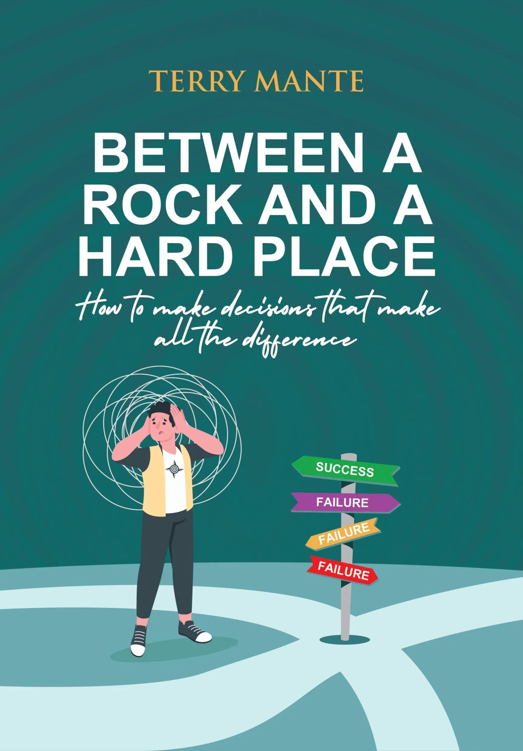 Between a Rock and a Hard Place – Navigating Life’s Toughest Choices with Faith, Clarity & Confidence