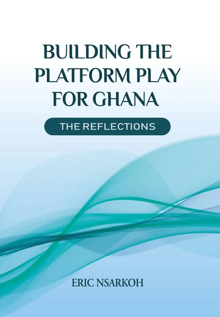 Building the Platform Play for Ghana: The Reflections – Insights on Digital Transformation, Innovation & Fintech Growth