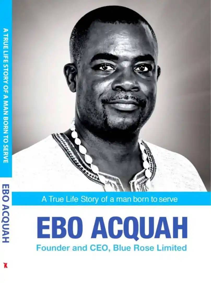 EBO ACQUAH: The True Life Story of a Man Born to Serve – A Legacy of Compassion, Business, and Purpose-Driven Impact
