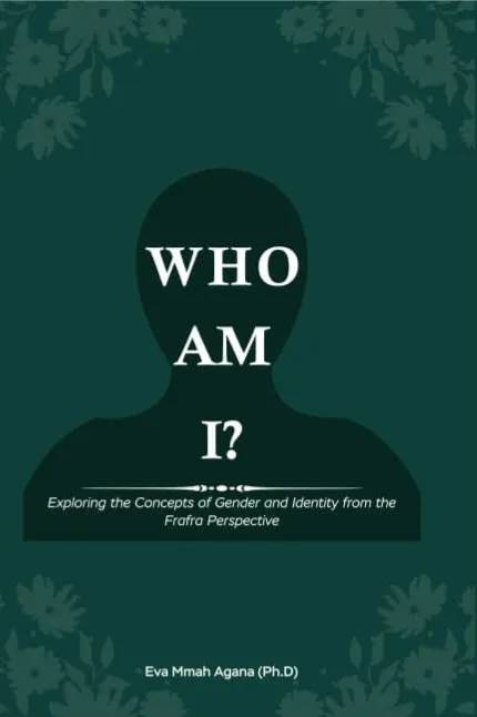 Who am I? Exploring the Concepts of Gender and Identity from the Frafra Perspective