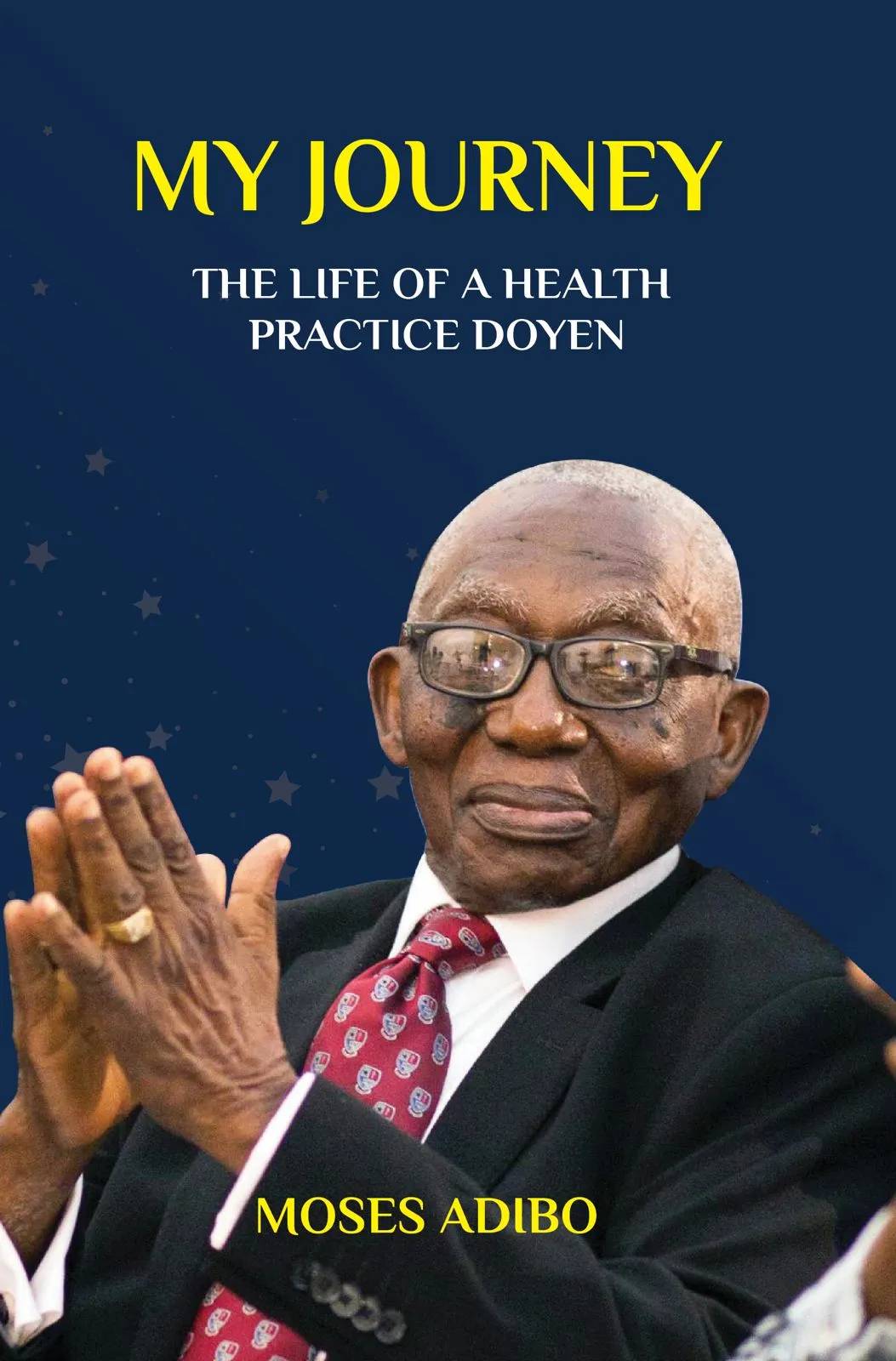 My Journey: The Life of a Health Practice Dohyen – A Memoir of Ghana’s Public Health Pioneer