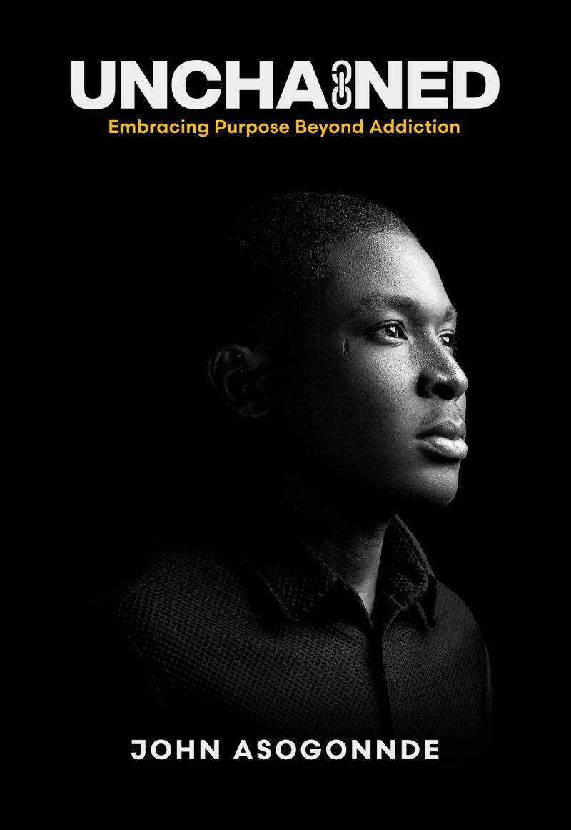 UNCHAINED: Embracing Purpose Beyond Addiction – A Life-Changing Story of Recovery, Faith & Purpose