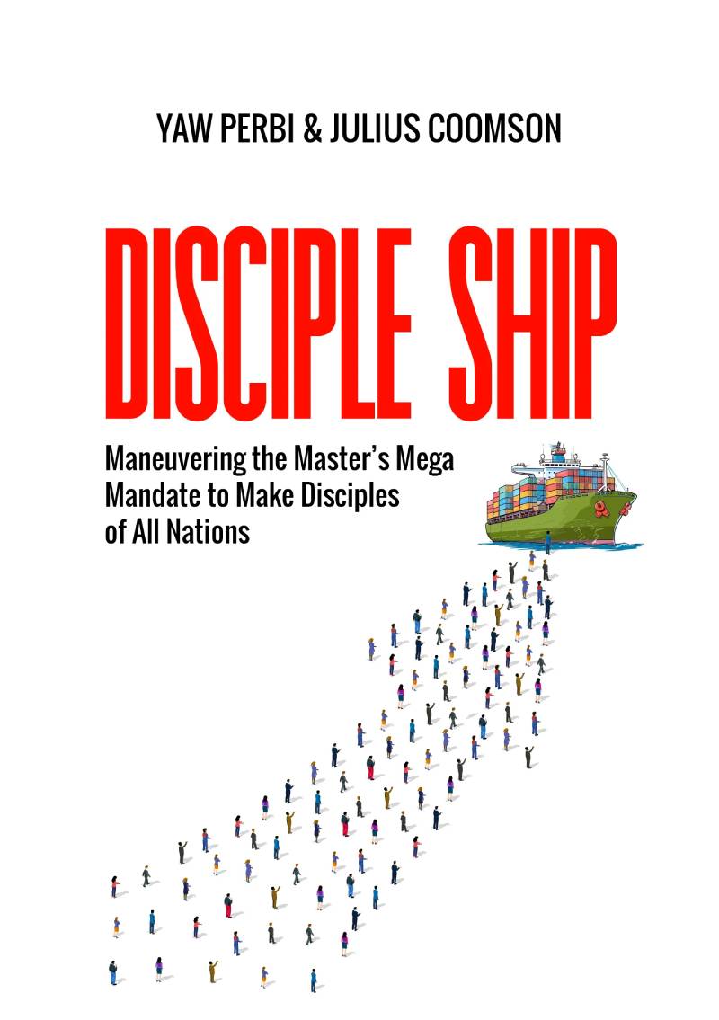 DISCIPLE SHIP: Maneuvering the Master’s Mega Mandate to Make Disciples of All Nations