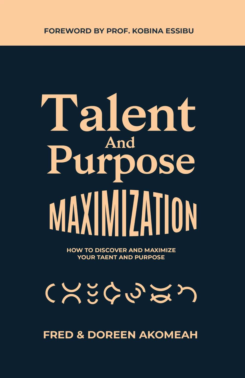 Talent & Purpose Maximization – Discovering and Fulfilling Your God-Given Potential