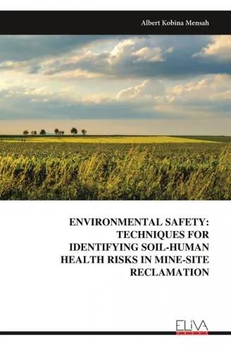 Environmental Safety: Techniques for Identifying Soil-Human Health Risks in Mine-Site Reclamation – A Scientific Guide to Toxic Soil Risk Assessment and Remediation