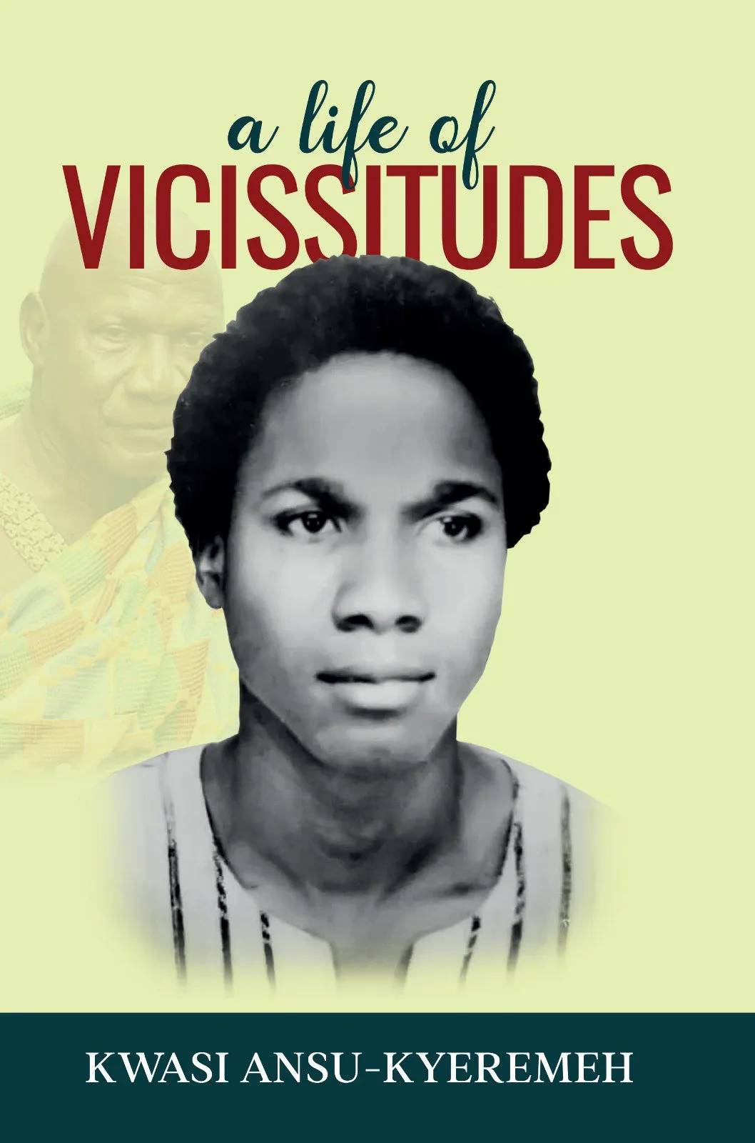 A Life of Vicissitudes – A Memoir of Power, Politics, and Personal Identity in Post-Colonial Ghana