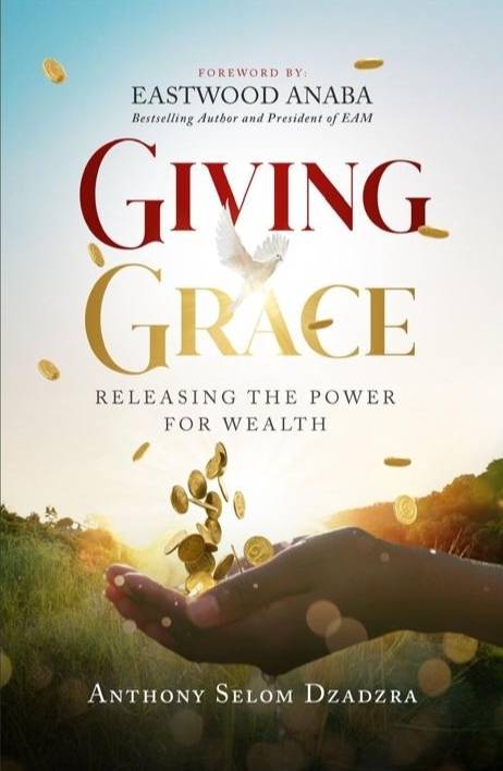 Giving Grace: Releasing The Power for Wealth – A Biblical Guide to Abundance, Generosity, and Financial Stewardship