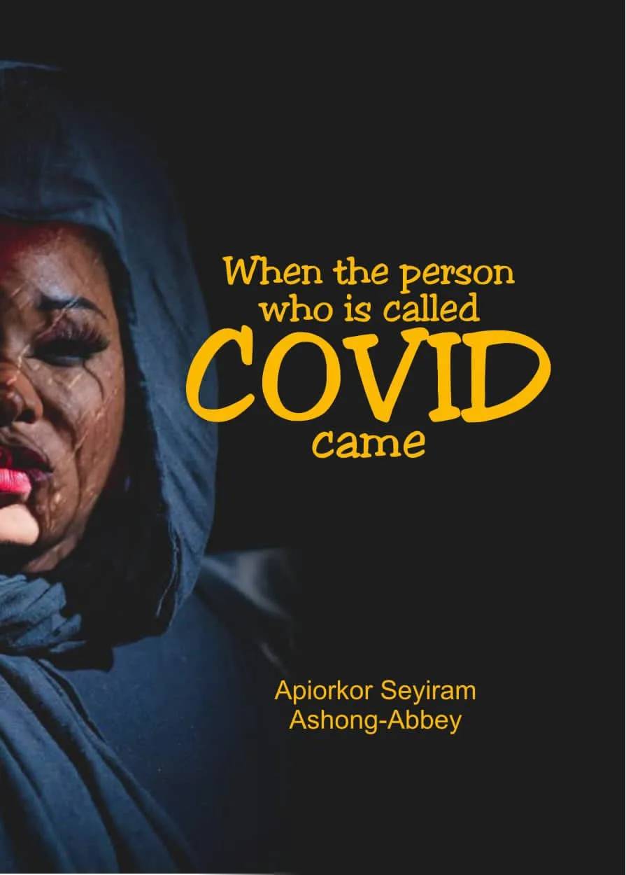 When the Person Who is Called COVID Came – A Poetry Chapbook Capturing the Human and Ghanaian Pandemic Experience