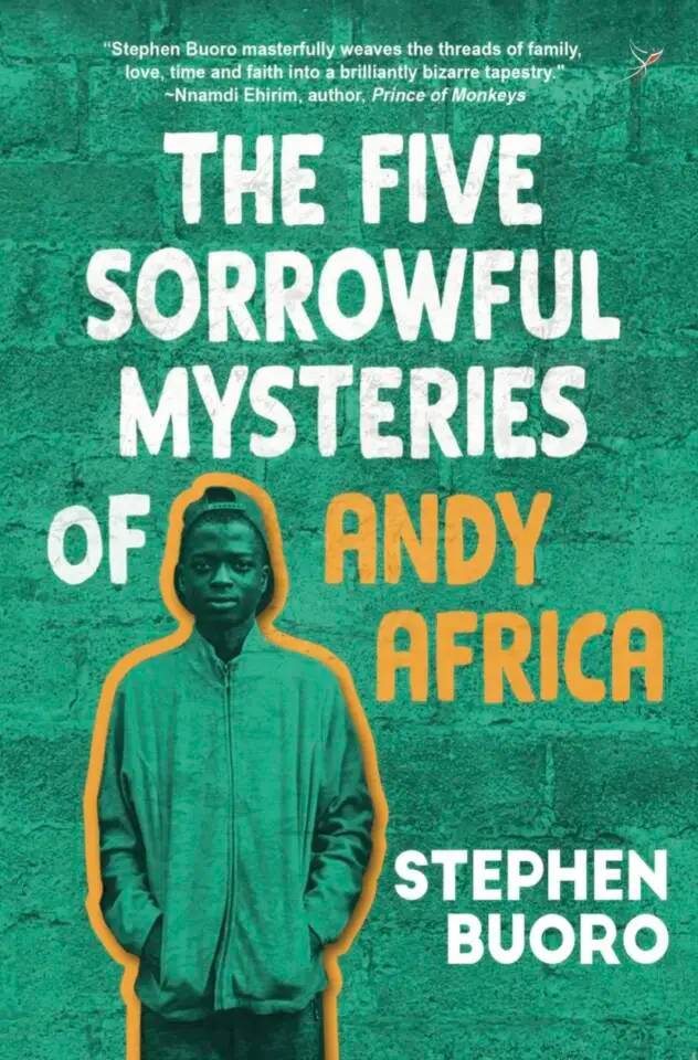 The Five Sorrowful Mysteries of Andy Africa: A Dazzling Coming-of-Age Tale Set in Northern Nigeria