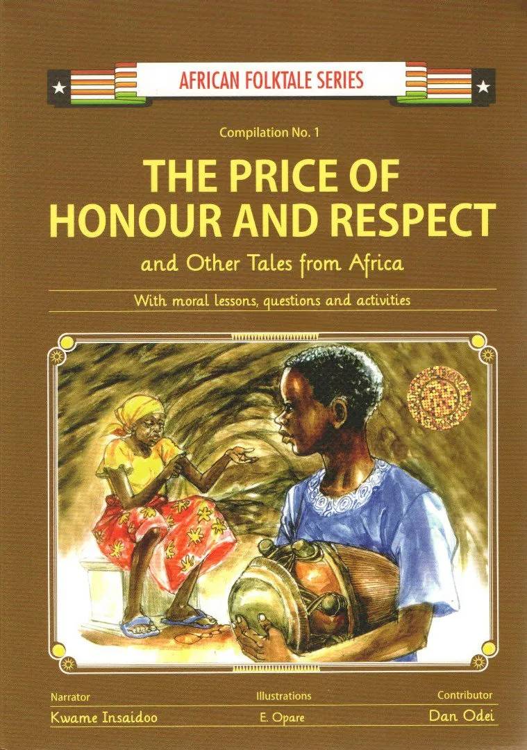 The Price of Honour and Respect and Other Tales from Africa…with Moral Lessons, Questions and Activities (African Folktale Series)
