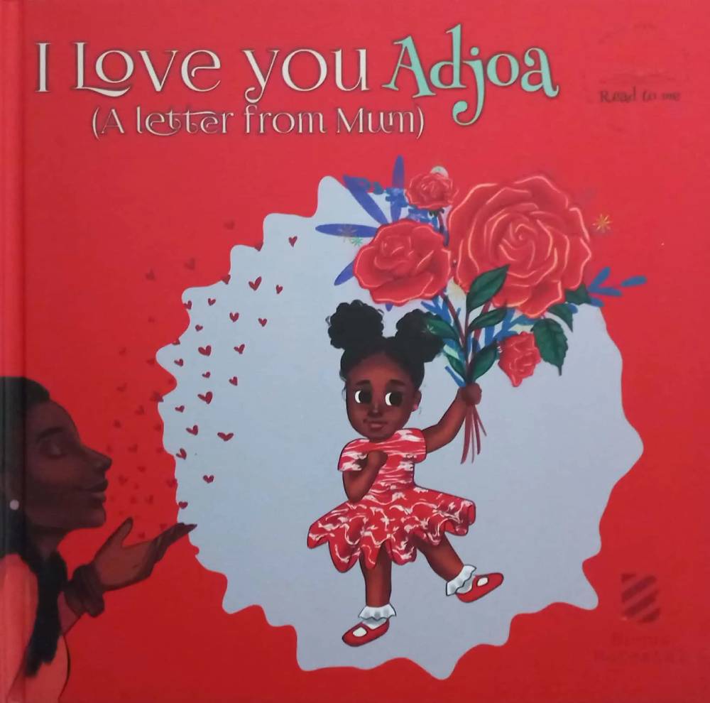 I Love You Adjoa: A Letter from Mum – Ghanaian Children’s Book on Belonging, Love & Identity (Hardcover)