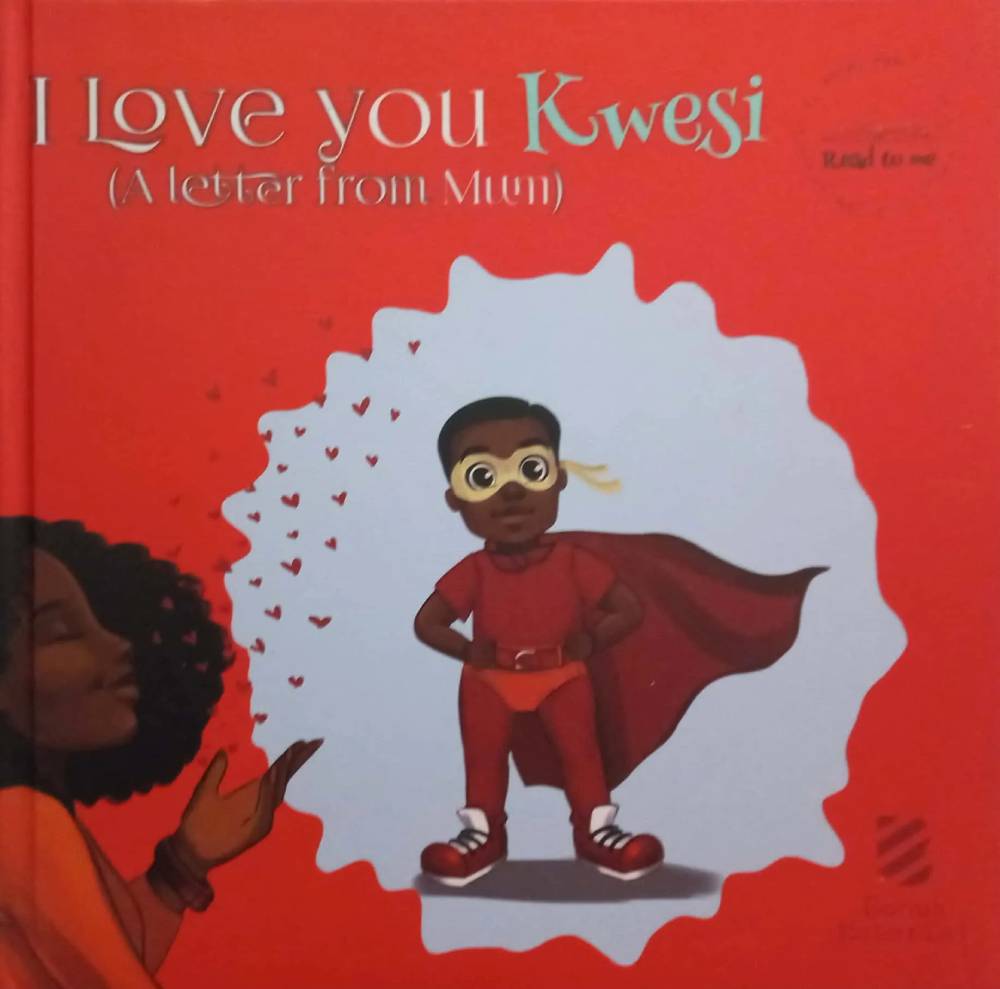 I Love You Kwesi: A Letter from Mum – Personalized Ghanaian Children’s Book for Boys Born on Sunday (Hardcover)