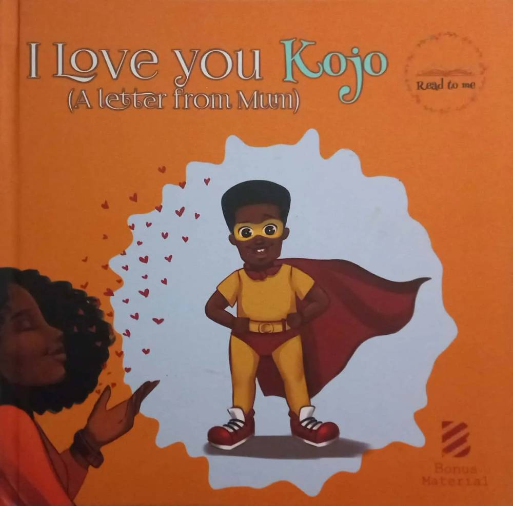 I Love You Kojo: A Letter from Mum – Personalized Ghanaian Children’s Book for Boys Born on Monday (Hardcover)