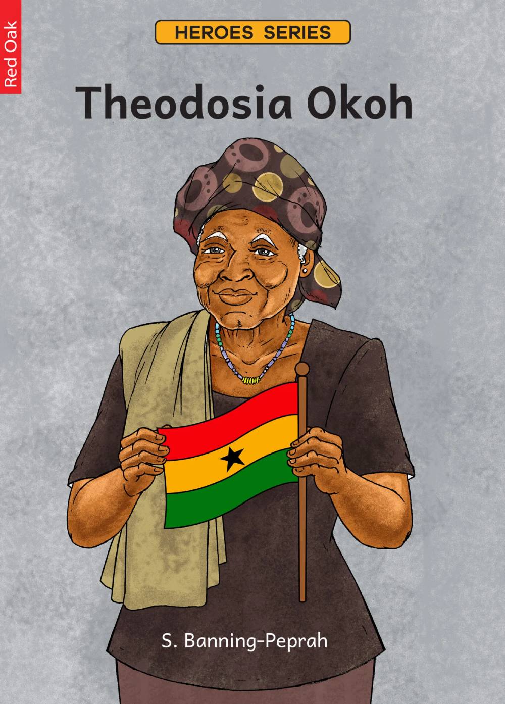Theodosia Okoh: Designer of Ghana’s National Flag – Red Oak Heroes Series Biography for Young Readers (Ages 10–14)