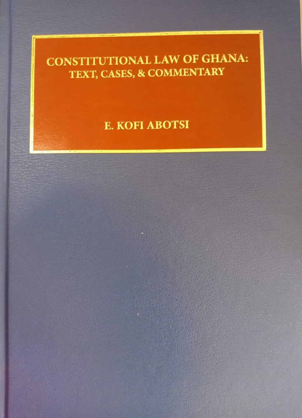 Constitutional Law of Ghana: Text, Cases and Commentary