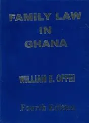 Family Law in Ghana: A Comprehensive Guide to Marriage, Divorce, and Child Welfare