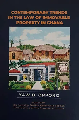Contemporary Trends in the Law of Immovable Property in Ghana: A Legal Analysis of Land Rights, Interests, and Regulation