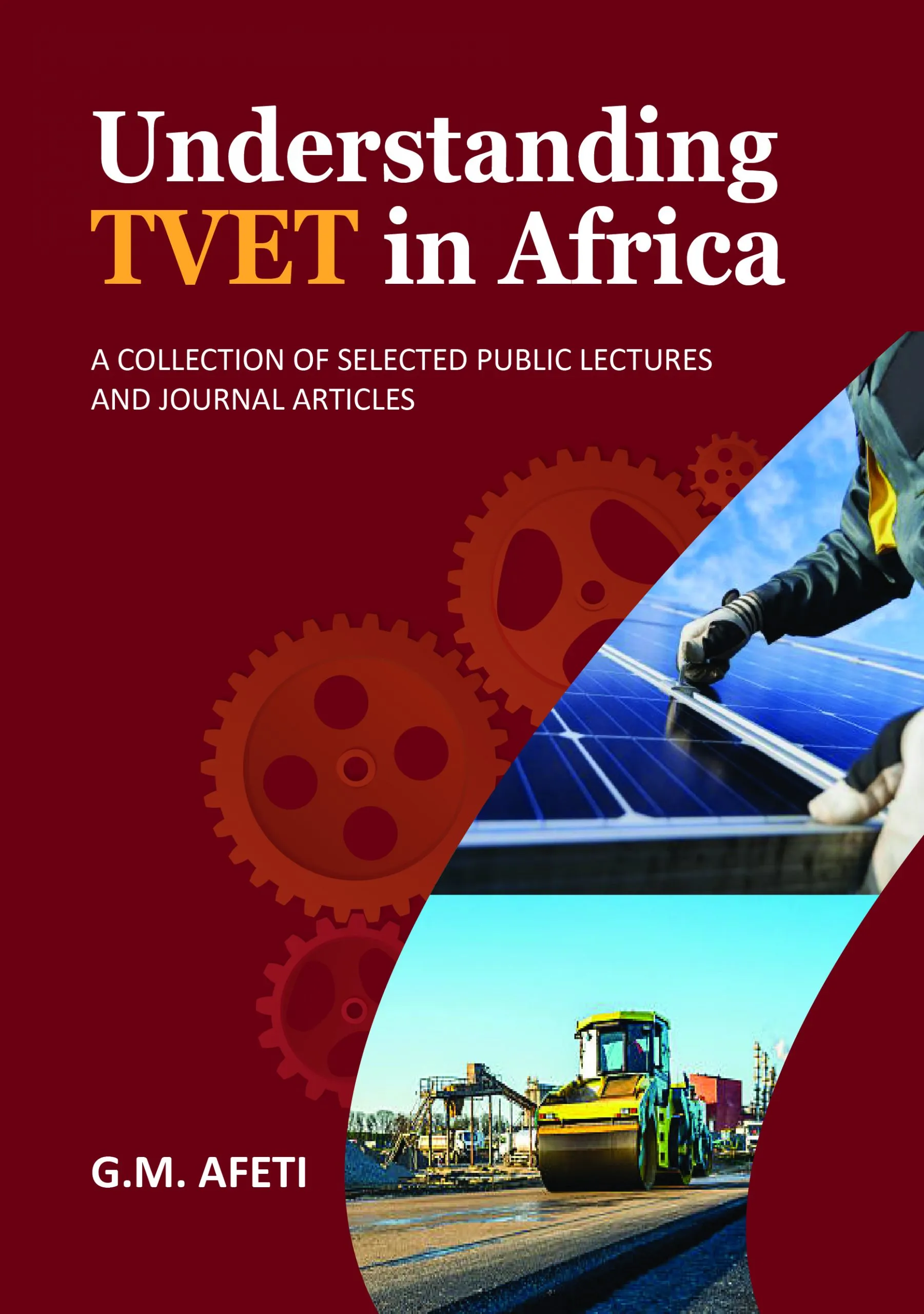 Understanding TVET in Africa – A Collection of Public Lectures and Journal Articles
