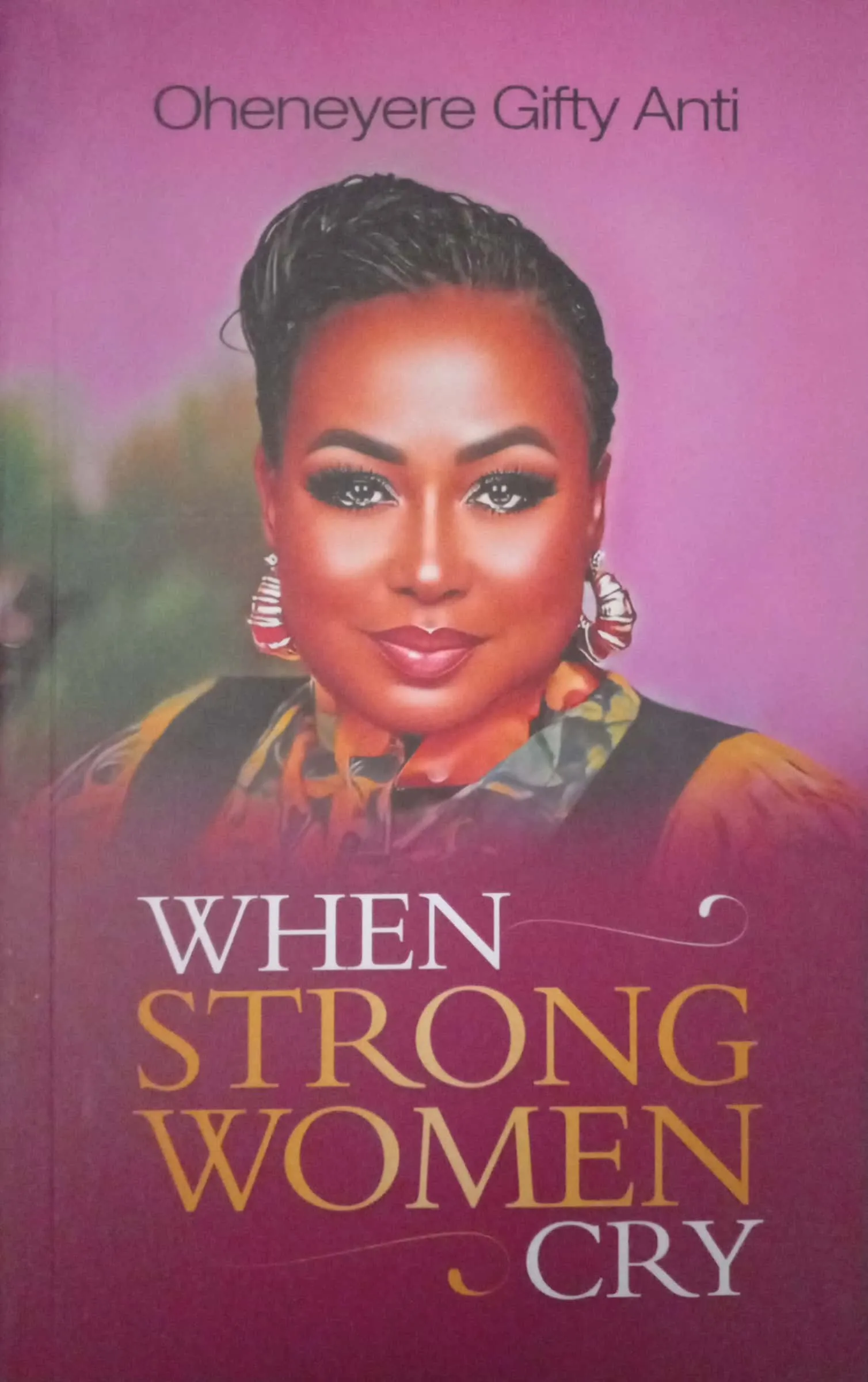 When Strong Women Cry: Emotional Strength & Vulnerability by Oheneyere Gifty Anti