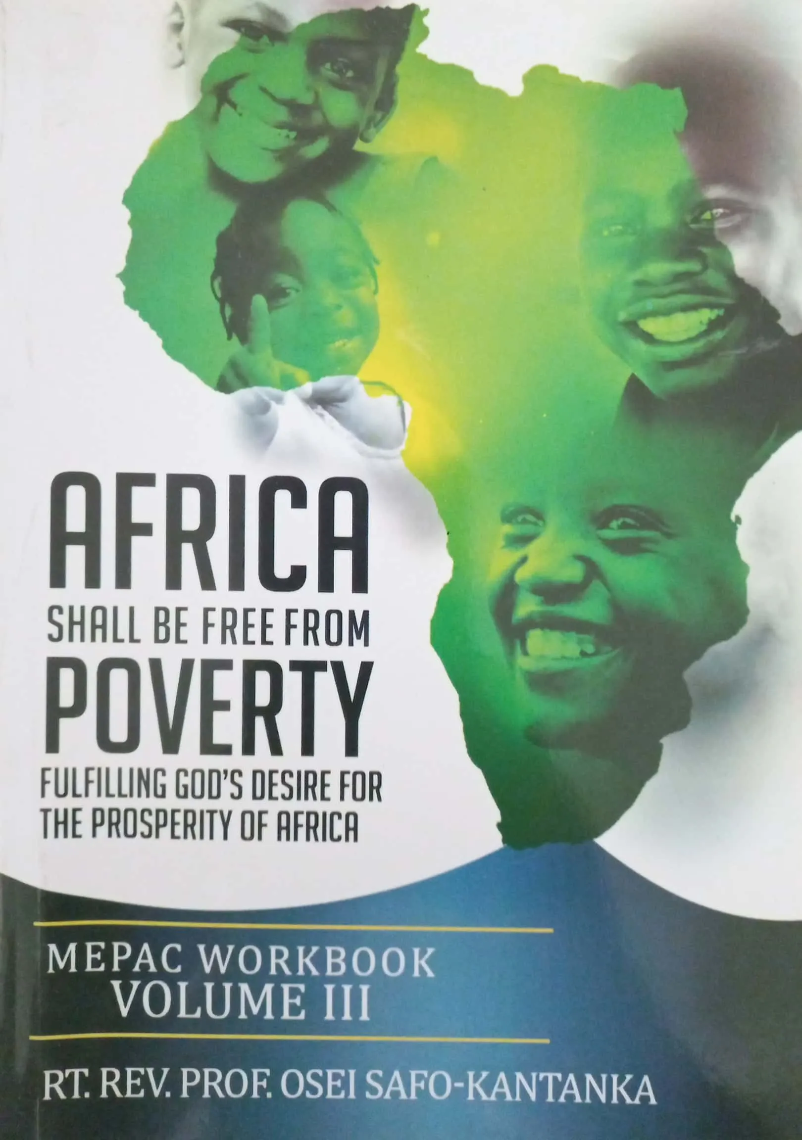 Africa Shall Be Free from Poverty: Fulfilling God’s Desire for Prosperity (MEPAC Workbook Vol. 3)