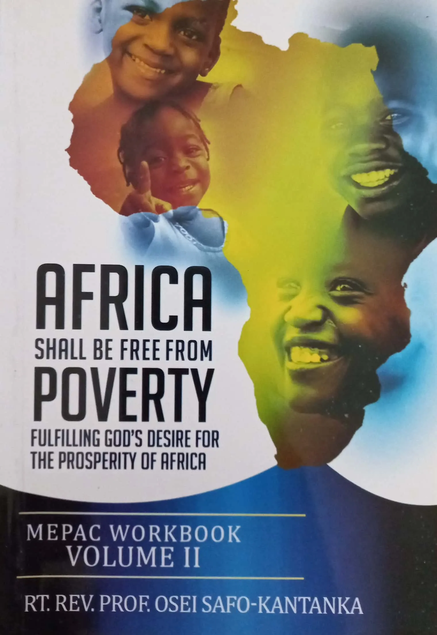Africa Shall Be Free from Poverty: Changing the African Mindset for Prosperity (MEPAC Workbook Vol. II)
