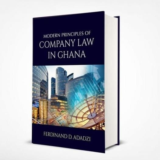 Modern Principles of Company Law in Ghana – A Comprehensive Legal Reference for the 21st Century