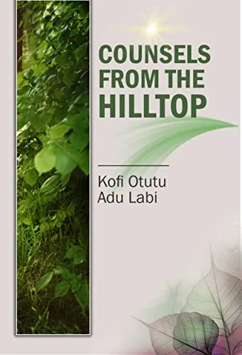 Counsels from the HillTop – Timeless Wisdom for Personal and Spiritual Growth