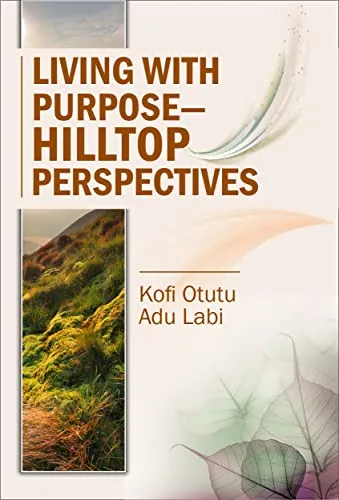 Living with Purpose – HillTop Perspectives: A Practical Guide to Purposeful and Fulfilled Living