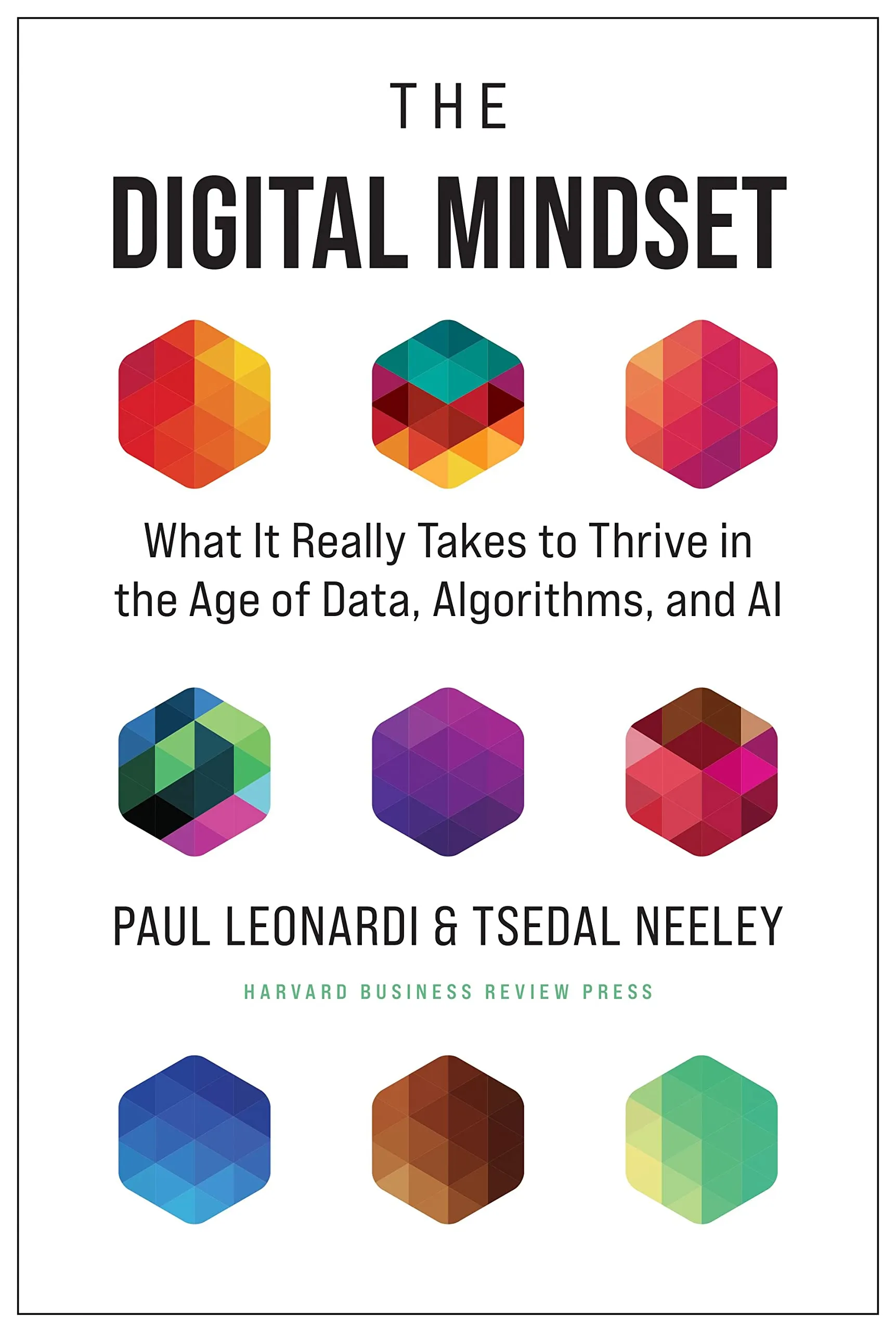 The Digital Mindset – What It Really Takes to Thrive in the Age of Data, Algorithms, and AI