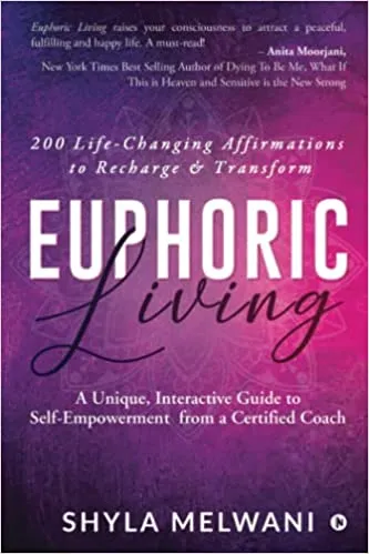 Euphoric Living – A Unique, Interactive Guide to Self-Empowerment: Welcome to a Soul Upgrade!