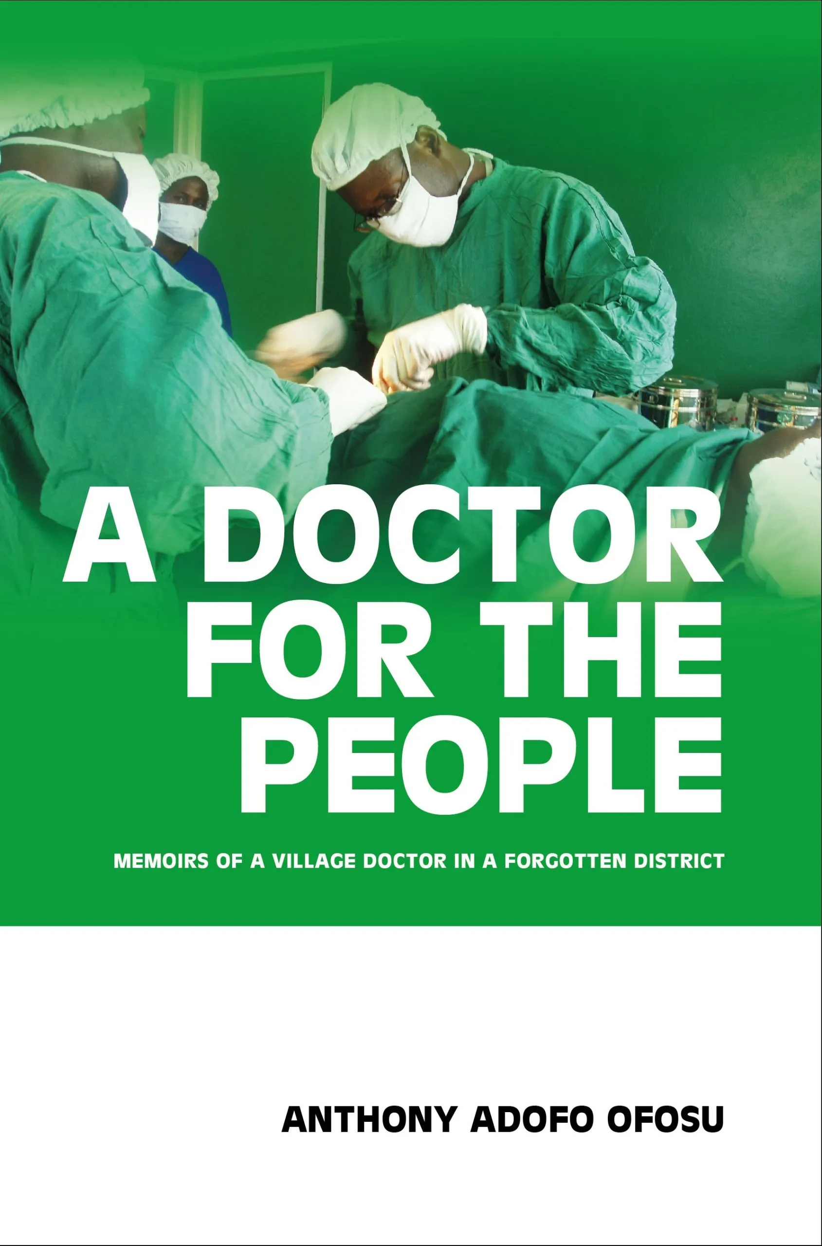 A Doctor for the People – Memoirs of a Rural Medical Officer in Ghana