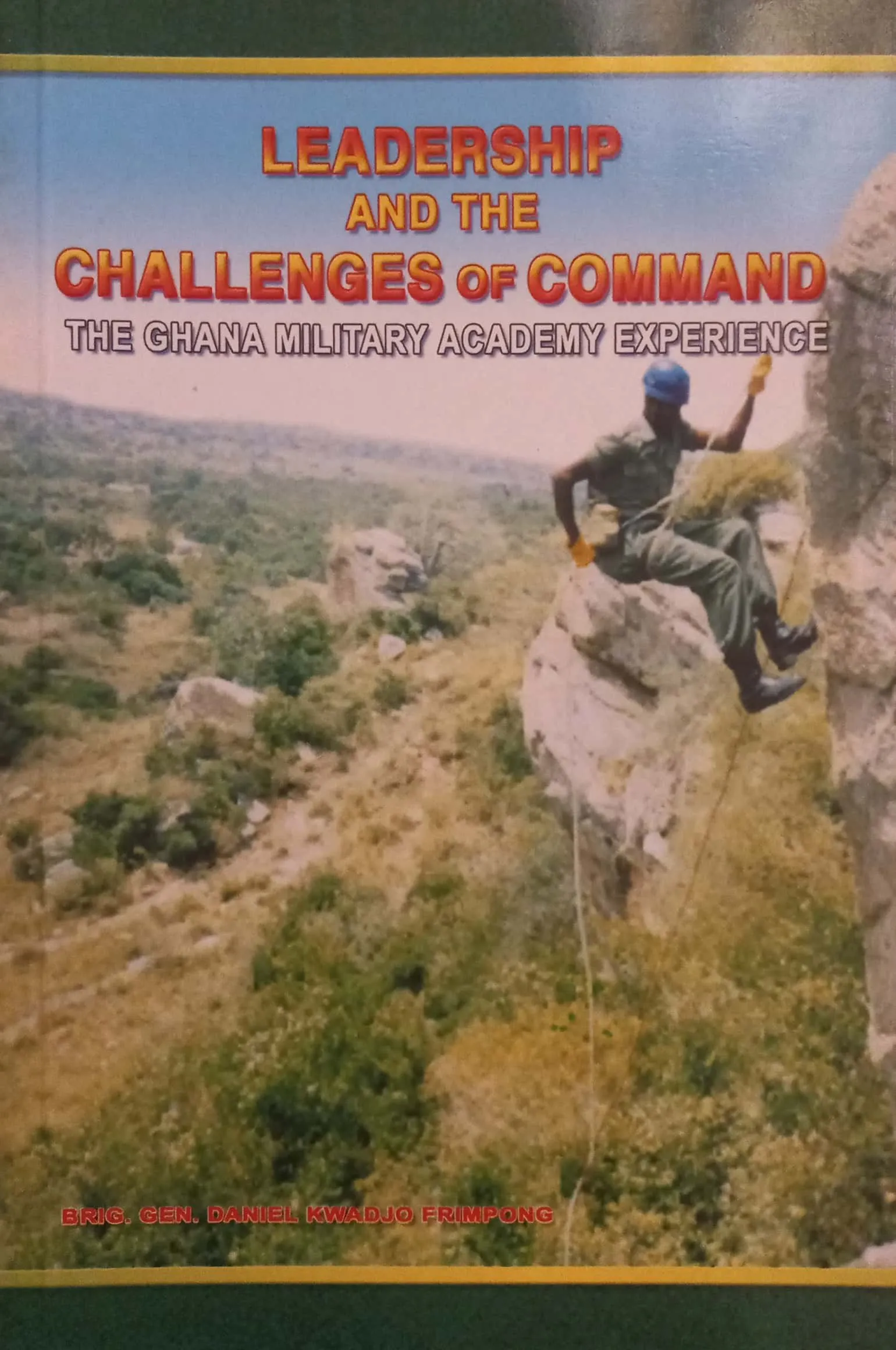 Leadership and the Challenges of Command – Lessons from the Ghana Military Academy Experience