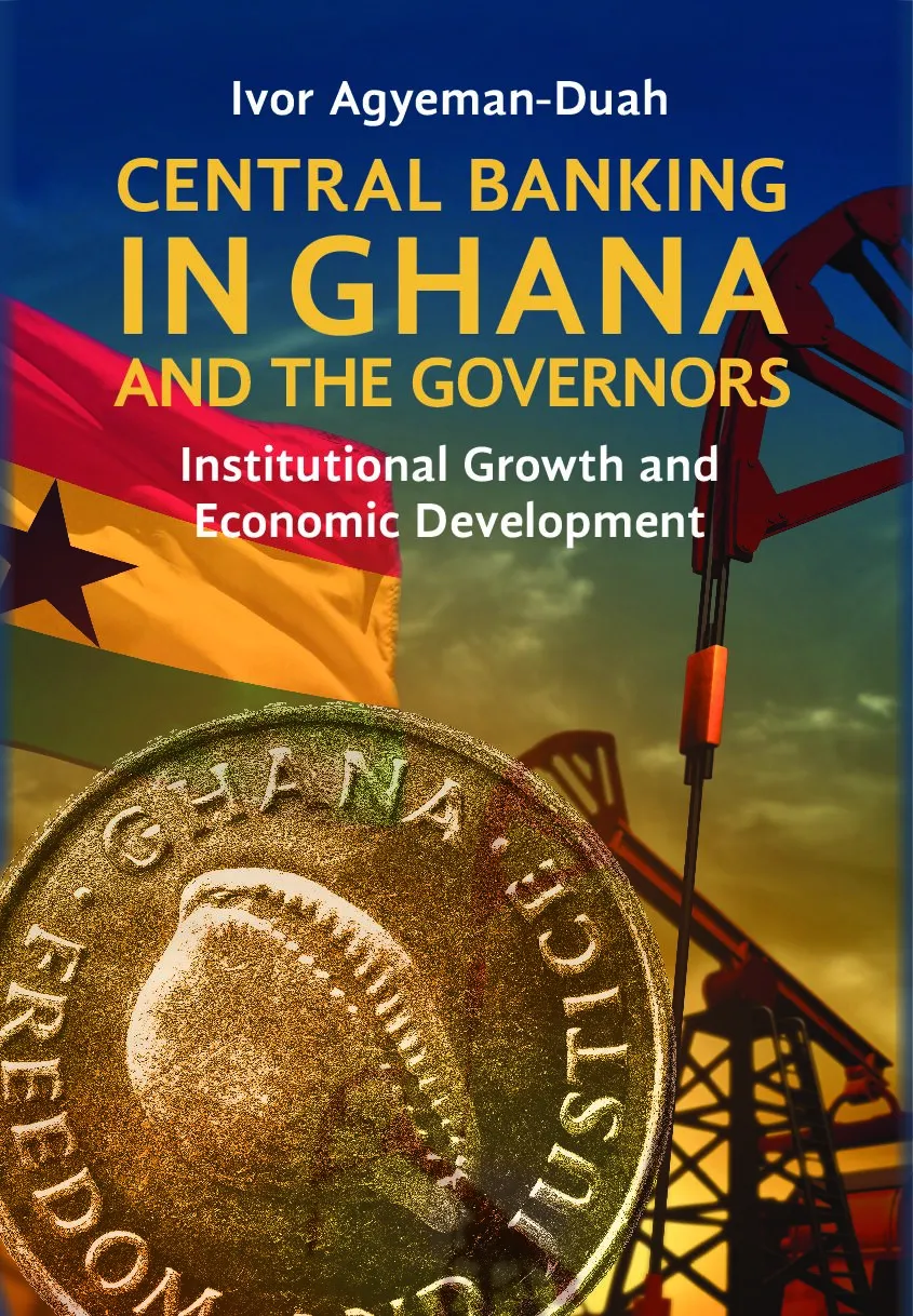 Central Banking in Ghana and the Governors – Institutional Growth & Economic Development (Hardcover)