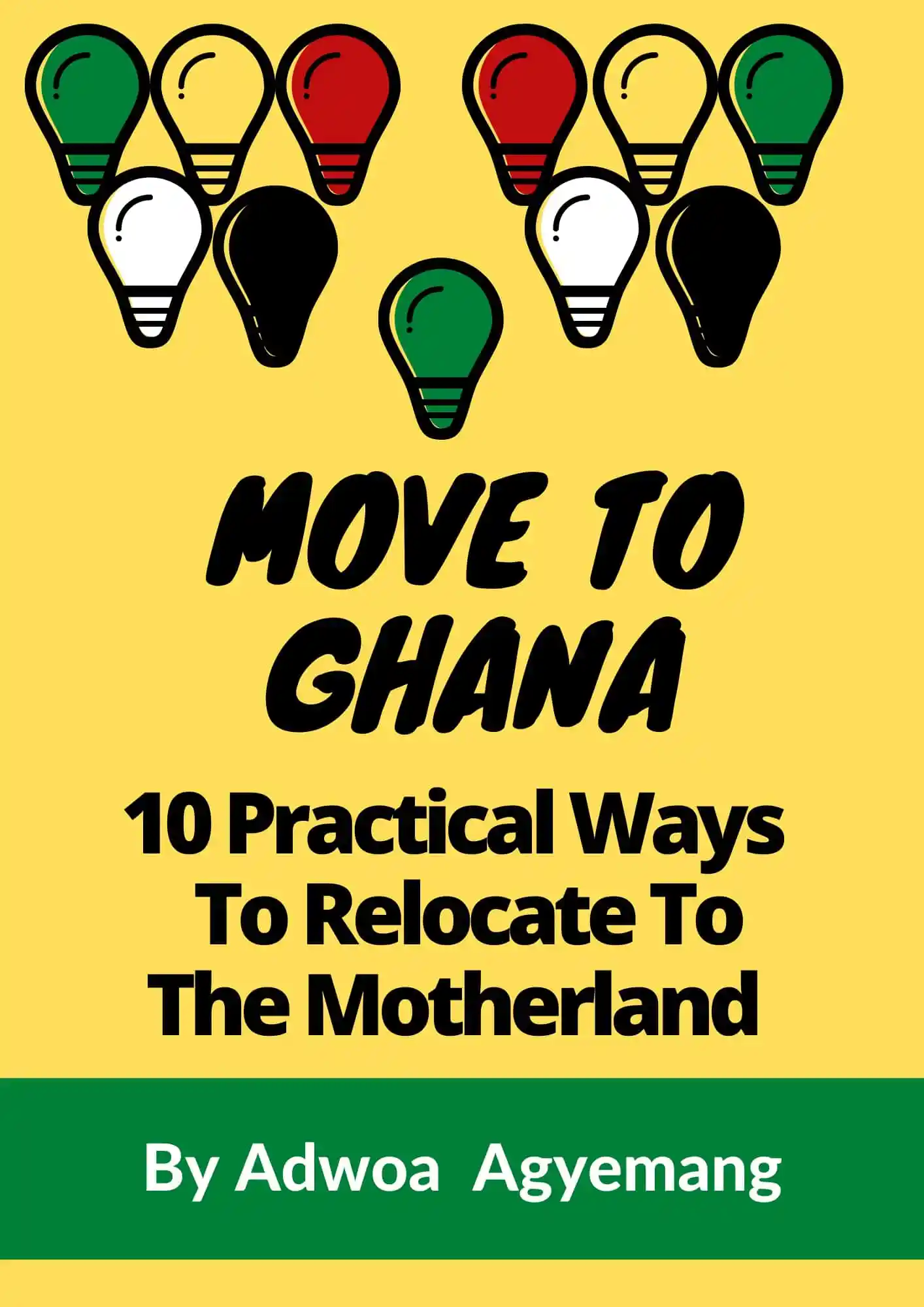 Move to Ghana: A Practical Relocation Guidebook with 10 Tested Strategies for Diasporans