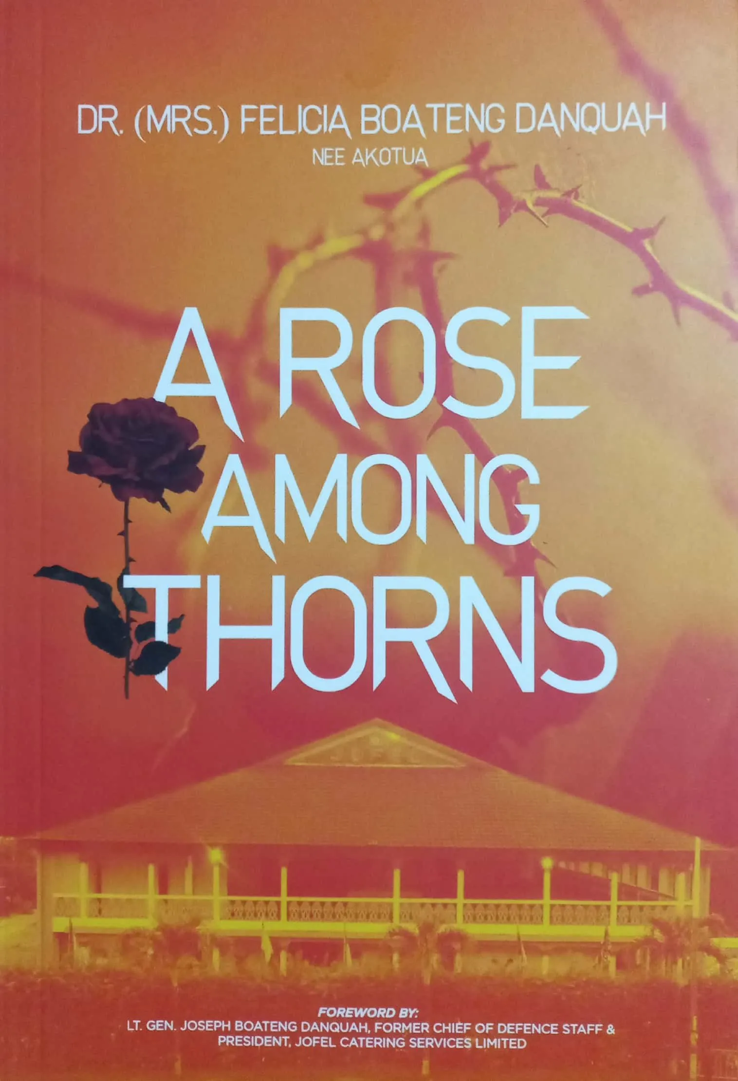 A Rose Among Thorns: The Inspiring Life of Felicia Boateng Danquah