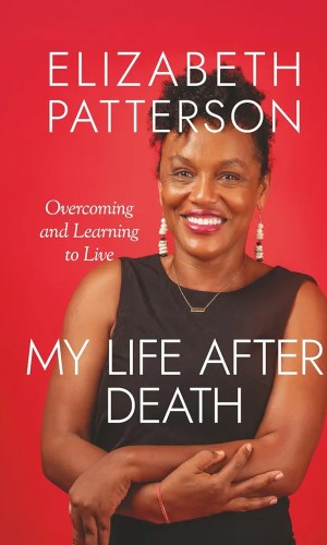 MY LIFE AFTER DEATH: Overcoming and Learning to Live - Near-Death Experience & Spiritual Recovery Memoir