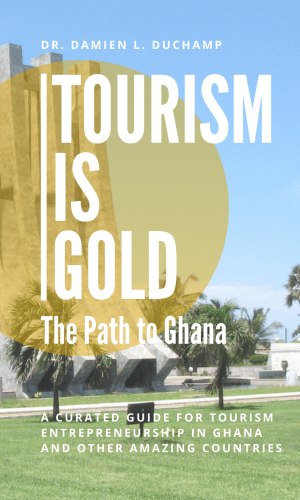 Tourism is Gold: The Path to Ghana - Innovation Roadmap for Sustainable Tourism & Economic Growth