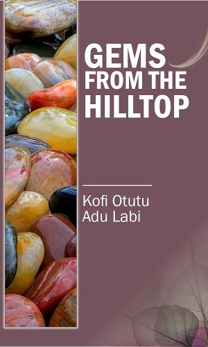 Gems from the HillTop - Inspirational Wisdom on Leadership, Integrity & Giving from Biblical Perspectives