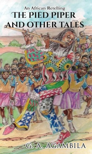 The Pied Piper and Other Tales: An African Retelling - Enchanting Folklore Collection with Moral Lessons & Cultural Twists