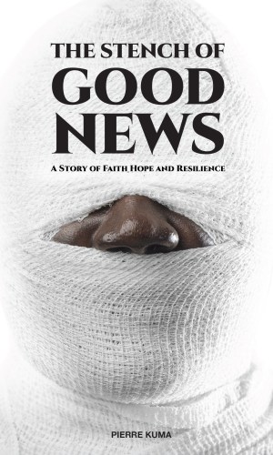 The Stench of Good News: A Story of Faith, Hope and Resilience – PreOrder - Christian Inspirational Fiction