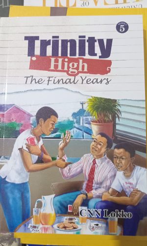 Trinity High: The Final Years (Trinity High Vol 5) - Ghanaian Teen Drama & Young Adult Novel Series