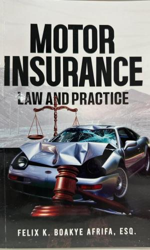 Motor Insurance Law and Practice - Ghana Vehicle Claims, Liability & Legal Guide