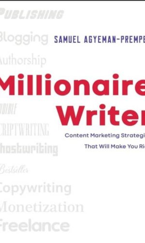 Millionaire Writer - Step-by-Step Guide to Monetizing Books, Blogs & Scripts in Africa