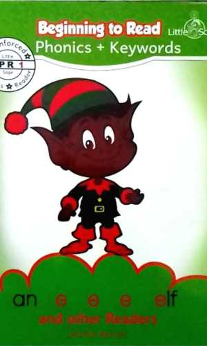 Little Sage Beginning to Read: Phonics + Keywords: An E-E-E-Elf and Other Readers (Reinforced Phonics Reader #1)