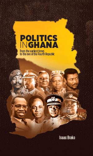 Politics in Ghana: From the Earliest Times to the Eve of the Fourth Republic - Electoral History & Governance Analysis