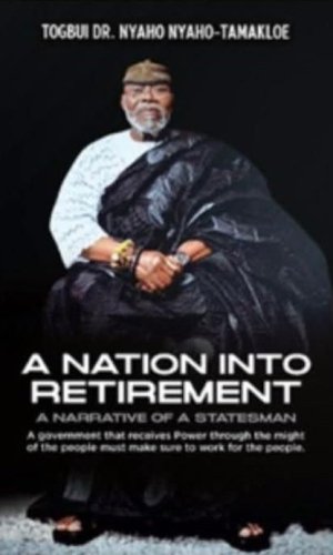 A Nation into Retirement: A Narrative of a Statesman - Ghanaian Leadership Memoir on Legacy & Transition