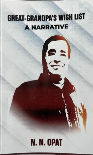 Great-Grandpa’s Wish List: A Narrative - Heartwarming Family Memoir of Legacy, Wisdom & Intergenerational Bonds